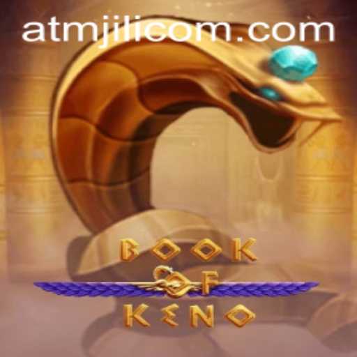 Exploring BookOfKeno: A Comprehensive Guide with ATMJILI
