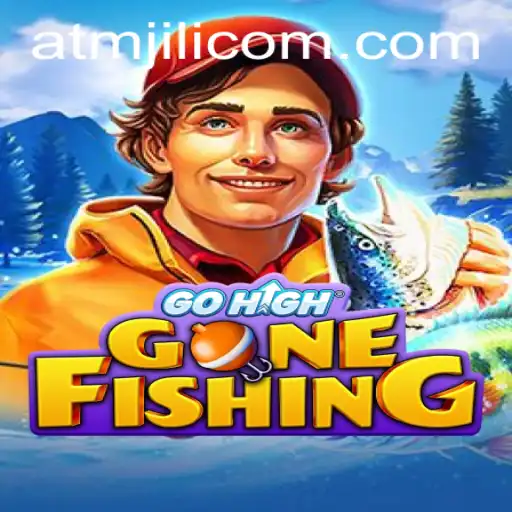 GoHighGoneFishing: An Immersive Adventure with ATMJILI