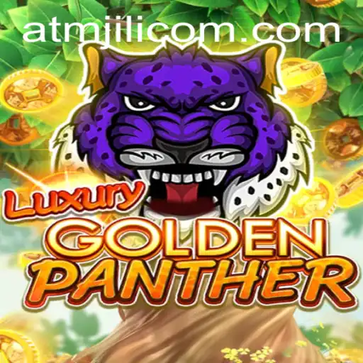Explore the Thrilling World of LUXURYGOLDENPANTHER: A New Era of Gaming with ATMJILI