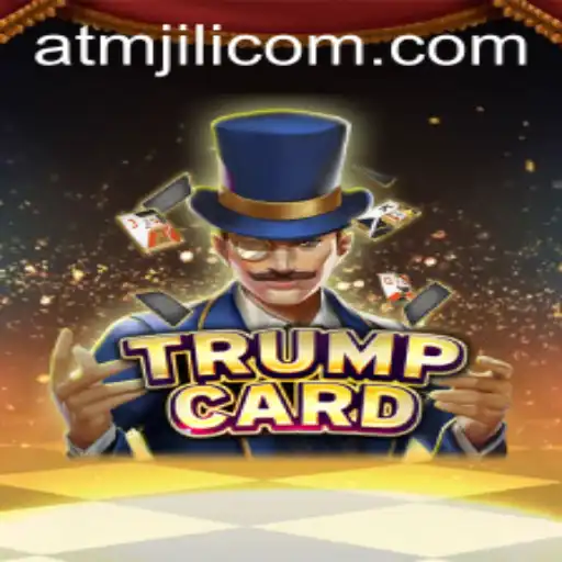 Exploring the Exciting World of TrumpCard: ATMJILI Adventure